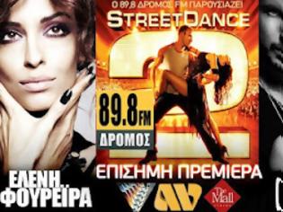 Φωτογραφία για 89,8 ΔΡΟΜΟΣ fm: «STREETDANCE 2» ΕΛΕΝΗ ΦΟΥΡΕΪΡΑ & REC!!!