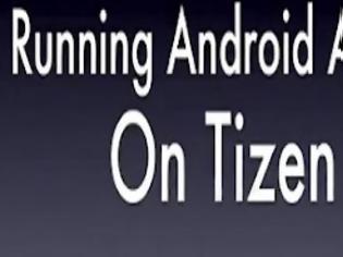 Φωτογραφία για Το Tizen τρέχει εφαρμογές για Android! [video]