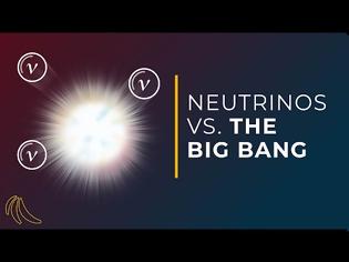Φωτογραφία για Neutrinos from the Big Bang | Even Bananas